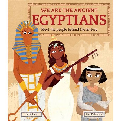 We Are the Ancient Egyptians - (We Are The...) by  David Long (Hardcover)