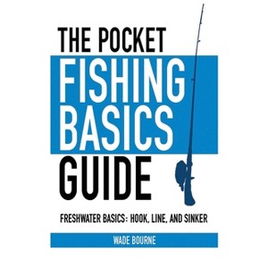 The Pocket Fishing Basics Guide - (Skyhorse Pocket Guides) by  Wade Bourne (Paperback) - 1 of 1