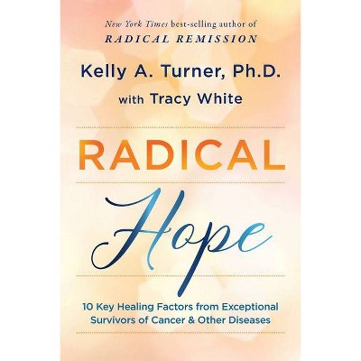  Radical Hope - by  Kelly Turner & Tracy White (Hardcover) 