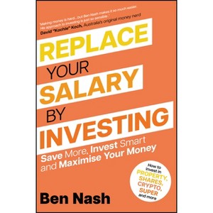 Replace Your Salary by Investing - by  Ben Nash (Paperback) - 1 of 1