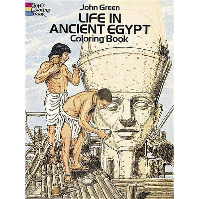 Life in Ancient Egypt Coloring Book - (Dover History Coloring Book) by  John Green & Stanley Appelbaum (Paperback)