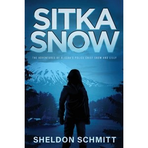 Sitka Snow - by  Sheldon Schmitt (Paperback) - 1 of 1