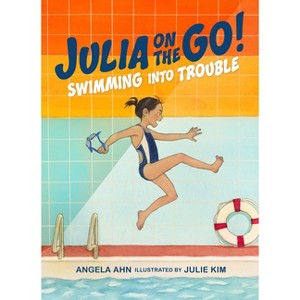 Swimming Into Trouble - (Julia on the Go!) by  Angela Ahn (Hardcover) - 1 of 1