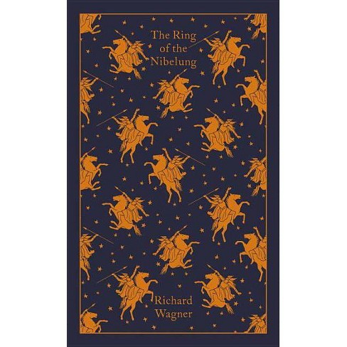The Ring Of The Nibelung Penguin Classics Hardcoverby Richard Wagner Hardcover - 