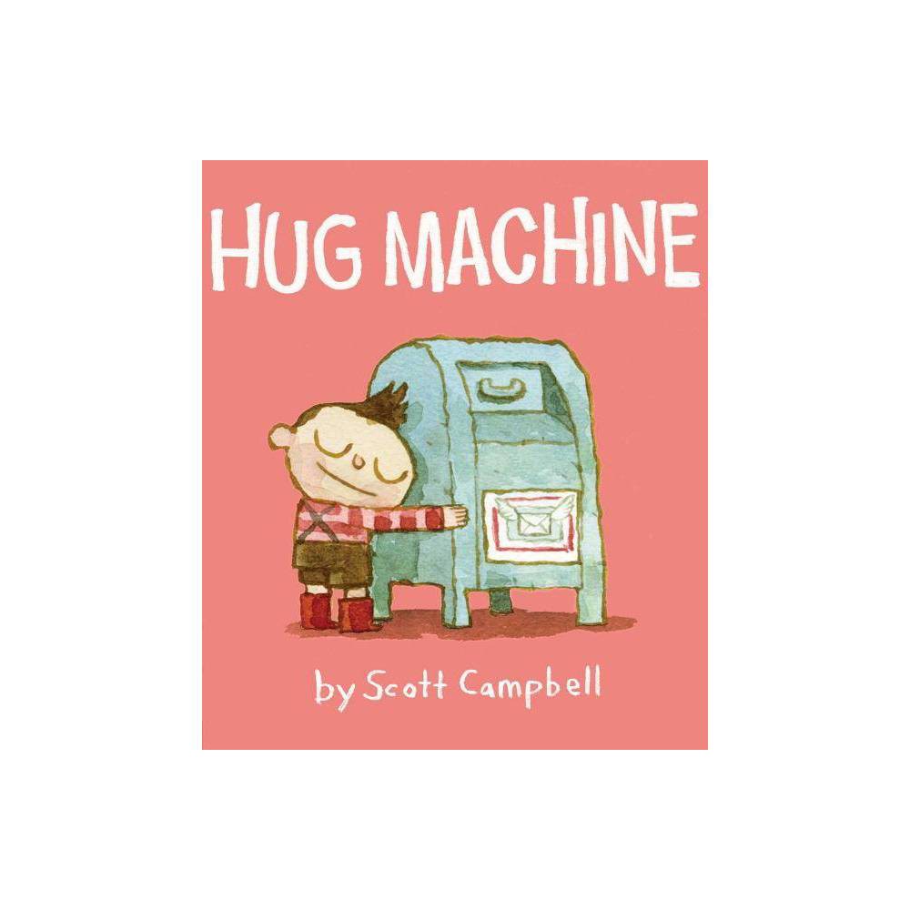 ISBN 9781442459359 product image for Hug Machine - by Scott Campbell (Hardcover) | upcitemdb.com