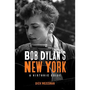 Bob Dylan's New York - (Excelsior Editions) by  Dick Weissman (Paperback)