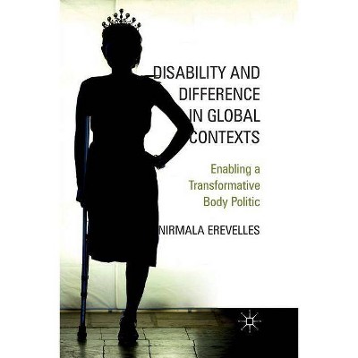 Disability and Difference in Global Contexts - by  N Erevelles (Paperback)