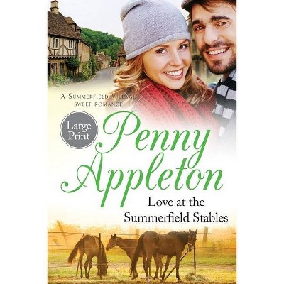 Love At The Summerfield Stables Large Print Edition - (Summerfield Sweet Romance) by  Penny Appleton (Paperback)