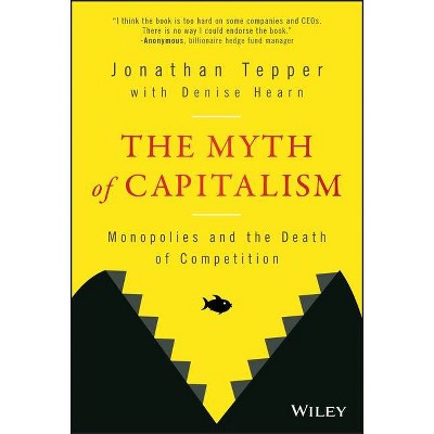 The Myth of Capitalism - by  Jonathan Tepper (Hardcover)