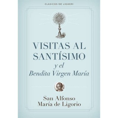 Visitas Al Santísimo - by  Alfonso De Ligorio (Paperback)