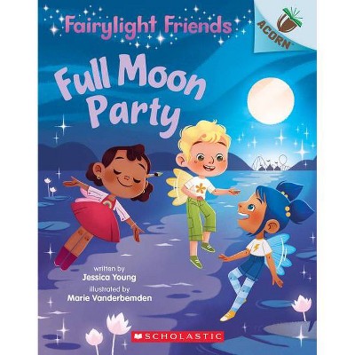 Full Moon Party: An Acorn Book (Fairylight Friends #3), 3 - by  Jessica Young (Paperback)