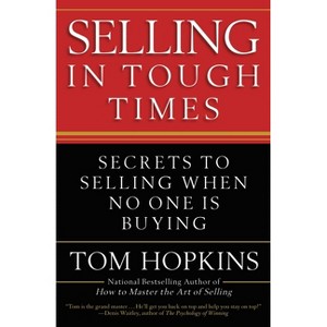 Selling in Tough Times - by  Tom Hopkins (Paperback) - 1 of 1