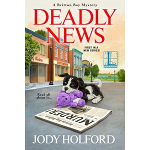 Deadly News - (Britton Bay Mystery) by  Jody Holford (Paperback) - 1 of 1