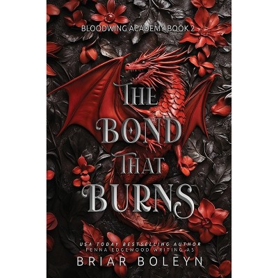 The Bond That Burns - by  Briar Boleyn (Paperback)