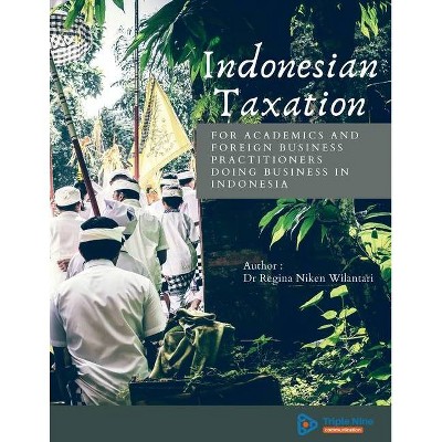 Indonesian Taxation - by  Regina Niken Wilantari (Paperback)