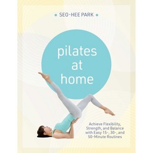 Pilates at Home - by  Seo-Hee Park (Paperback) - 1 of 1