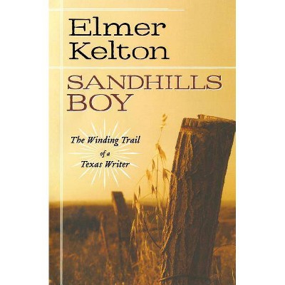 Sandhills Boy - by  Elmer Kelton (Paperback)