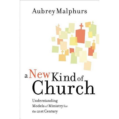 A New Kind of Church - by  Aubrey Malphurs (Paperback)