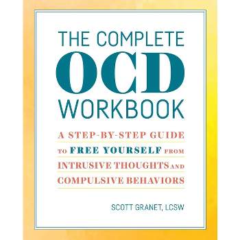 The Complete Ocd Workbook - by  Scott Granet (Paperback)