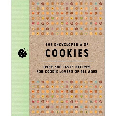 The Encyclopedia of Cookies - by  Editors of Cider Mill Press (Hardcover)