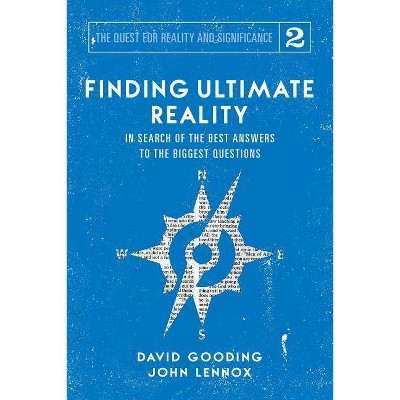 Finding Ultimate Reality - (Quest for Reality and Significance) by  David W Gooding & John C Lennox (Paperback)