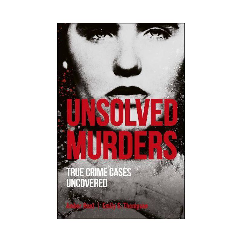Unsolved Murders - by Amber Hunt &#38; Emily G Thompson (Paperback), 1 of 2