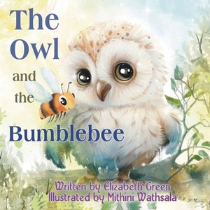 The Owl and the Bumblebee - by  Elizabeth Green (Paperback) - 1 of 1