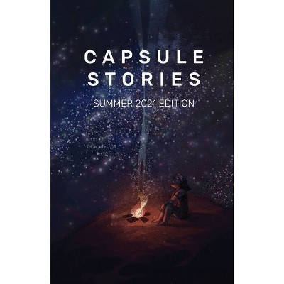 Capsule Stories Summer 2021 Edition - by  Carolina Vonkampen & Natasha Lioe (Paperback)