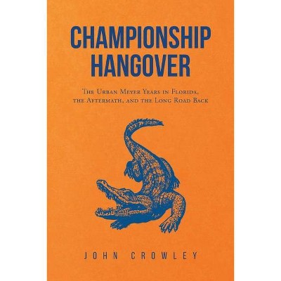 Championship Hangover - by  John Crowley (Paperback)