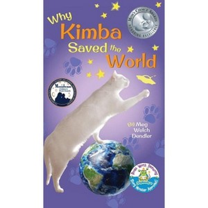Why Kimba Saved The World - (Cats in the Mirror) by  Meg Welch Dendler (Hardcover) - 1 of 1