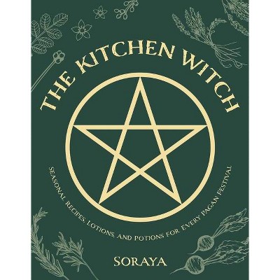 The Kitchen Witch - by  Soraya (Paperback)