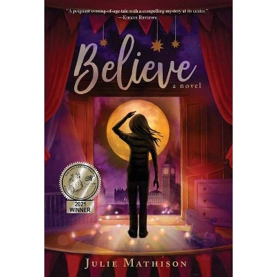 Believe - by  Julie Mathison (Hardcover)