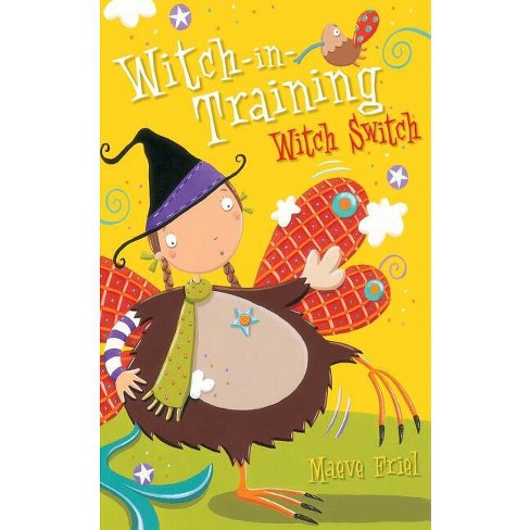 Witch Switch - (Witch-In-Training) by  Maeve Friel (Paperback) - image 1 of 1