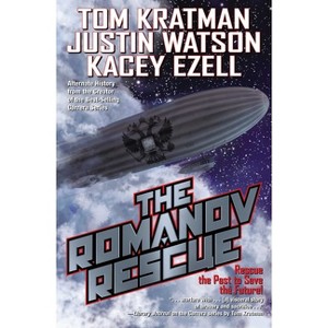 The Romanov Rescue - (The Romanov Reign) by  Tom Kratman & Kacey Ezell & Justin Watson (Paperback) - 1 of 1