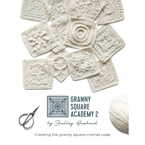 Granny Square Academy 2 - By Shelley Husband (paperback) : Target