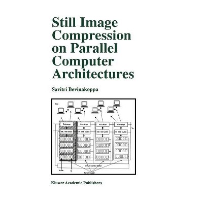 Still Image Compression on Parallel Computer Architectures - (The Springer International Engineering and Computer Science) by  Savitri Bevinakoppa