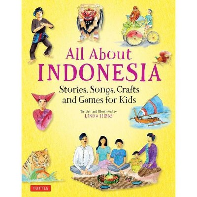 All about Indonesia - by  Linda Hibbs (Hardcover)