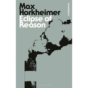 Eclipse of Reason - (Bloomsbury Revelations) by  Max Horkheimer (Paperback) - 1 of 1