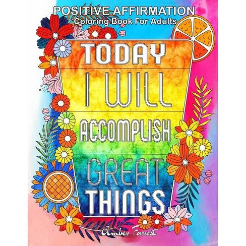 Download Positive Affirmation Coloring Book For Adults Adult Coloring Book Quotes By Amber Forrest Paperback Target