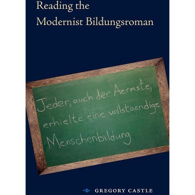 Reading the Modernist Bildungsroman - by  Gregory Castle (Paperback)