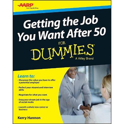 Getting the Job You Want After 50 for Dummies - (For Dummies) by  Kerry E Hannon (Paperback)