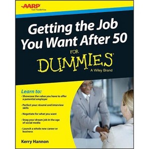 Getting the Job You Want After 50 for Dummies - (For Dummies) by  Kerry E Hannon (Paperback) - 1 of 1
