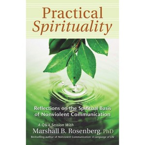 Practical Spirituality - (Nonviolent Communication Guides) by  Marshall B Rosenberg (Paperback) - 1 of 1