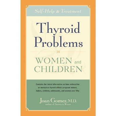 Thyroid Problems in Women and Children - by  Joan Gomez (Paperback)