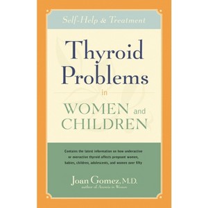 Thyroid Problems in Women and Children - by  Joan Gomez (Paperback) - 1 of 1