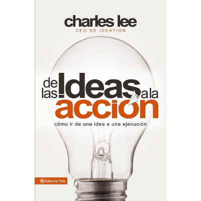 De Las Ideas a la Acción - by  Charles T Lee (Paperback)