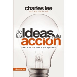 De Las Ideas a la Acción - by  Charles T Lee (Paperback) - 1 of 1