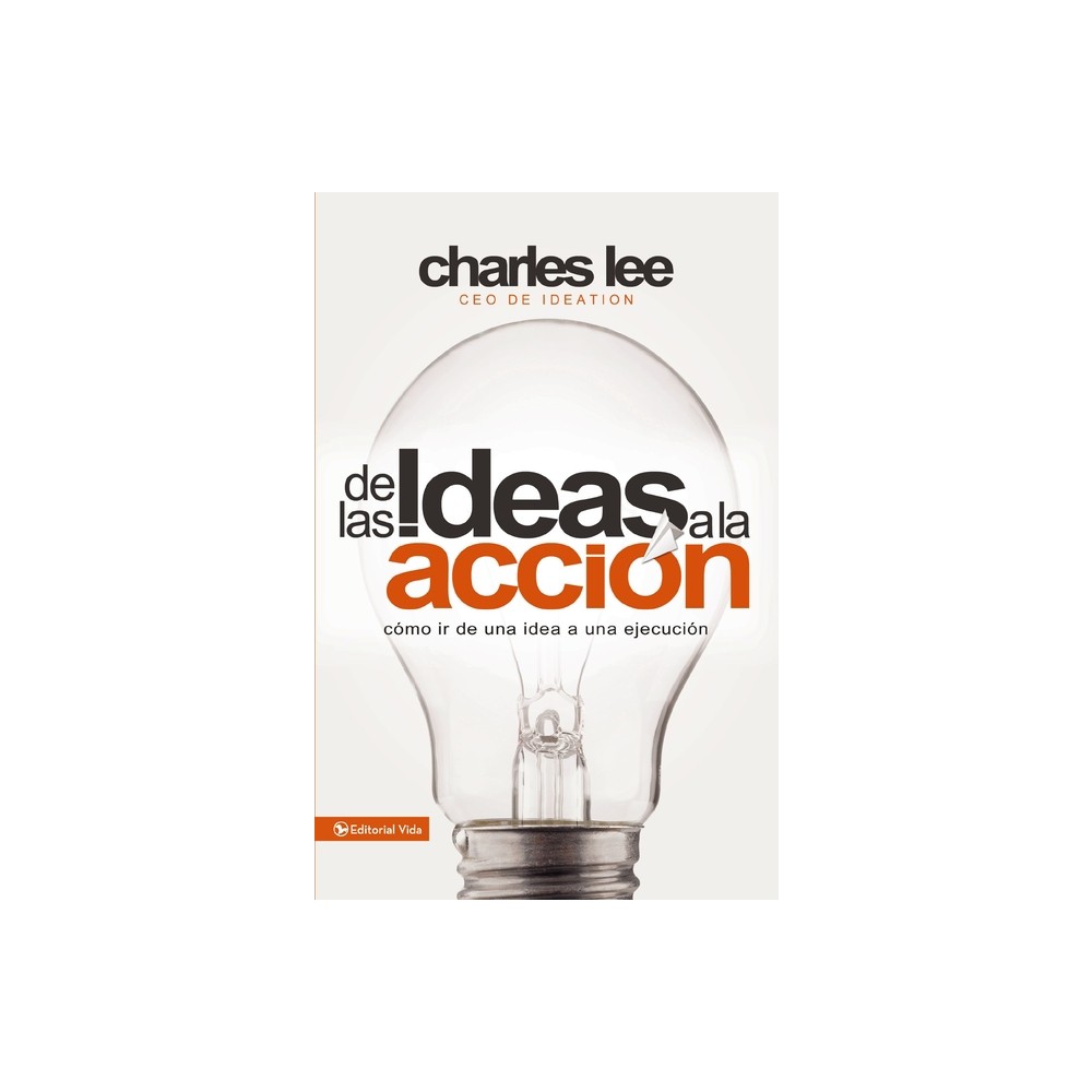 De Las Ideas a la Accin - by Charles T Lee (Paperback)