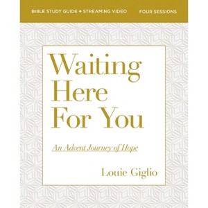 Waiting Here for You Bible Study Guide Plus Streaming Video - by  Louie Giglio (Paperback) - 1 of 1