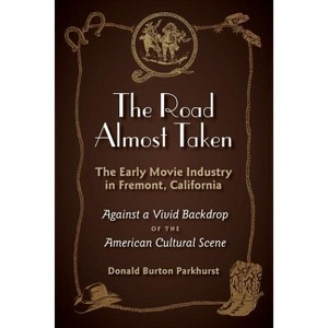 The Road Almost Taken - by  Donald Burton Parkhurst (Paperback) - 1 of 1